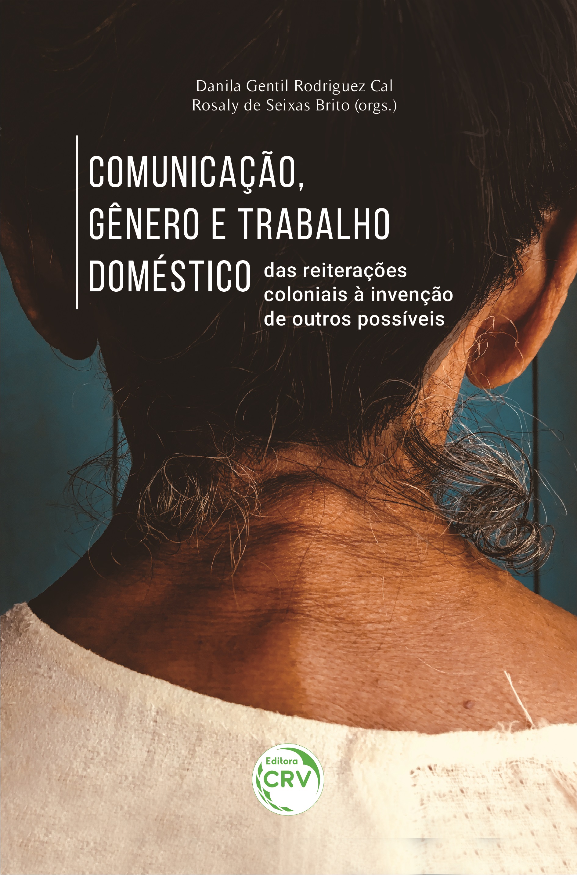 Cover of the book "Communication, gender and domestic work". Source: https://www.editoracrv.com.br/produtos/detalhes/35631-crv