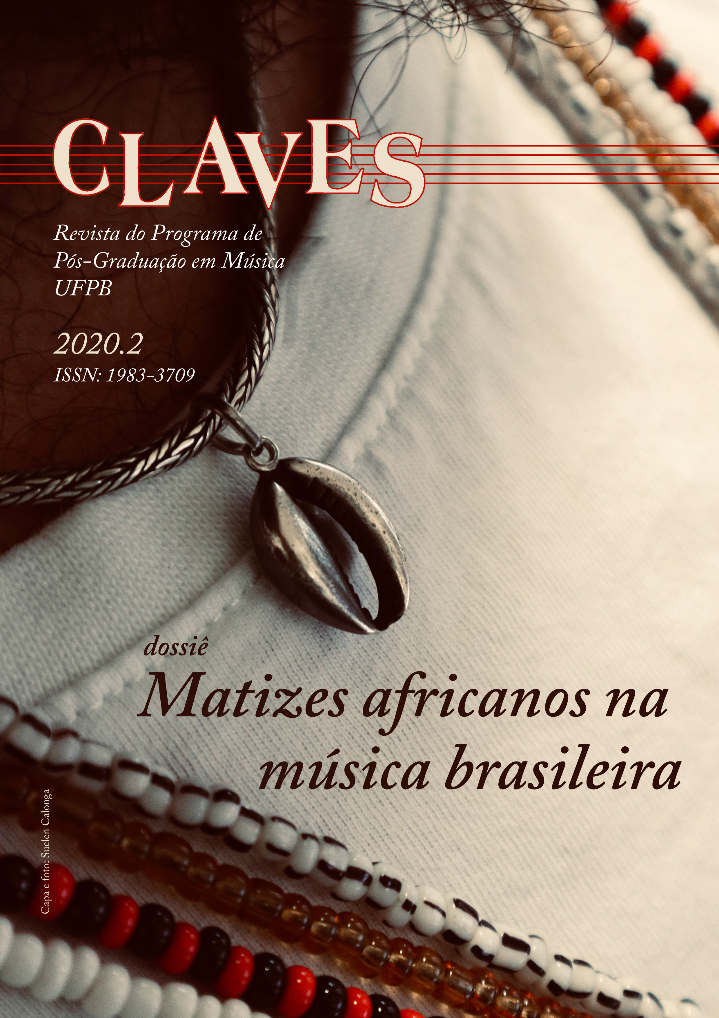 					Visualizar v. 2020 n. 2 (2020): Claves 2020.2 Dossiê “Matizes Africanos na Música Brasileira”
				
