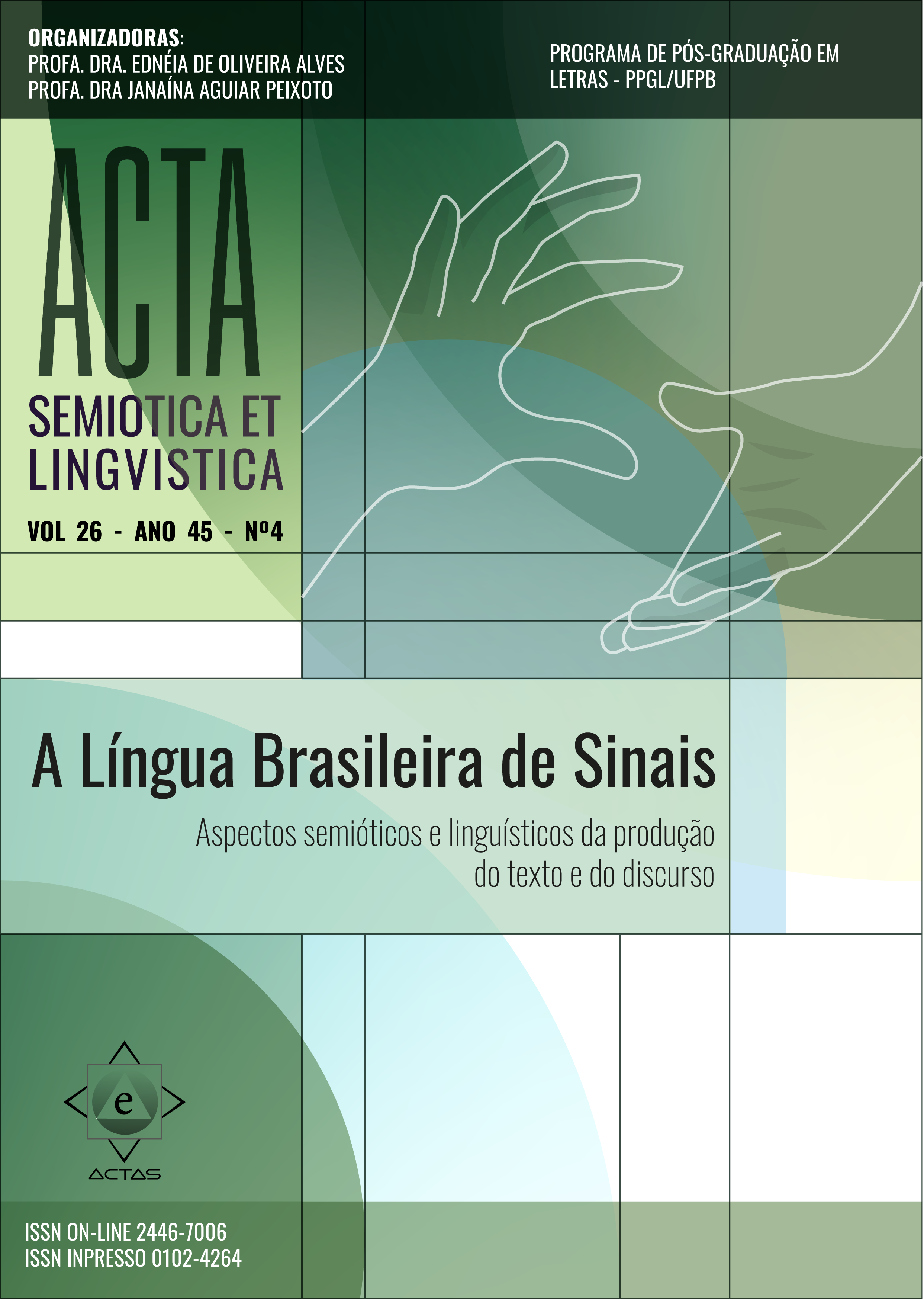 					Visualizar v. 26 n. 4 (45): A língua Brasileira de sinais: aspectos semióticos e linguísticos da produção do texto e do discurso.
				